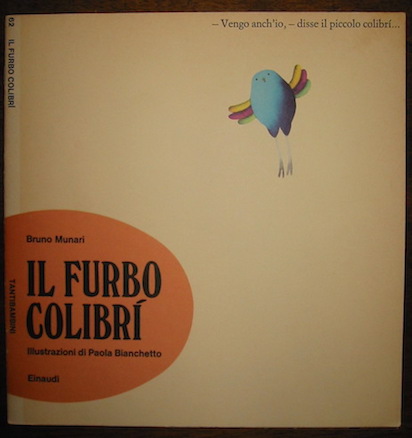 Bruno Munari Il furbo colibrì. Illustrazioni di Paola Bianchetto 1977 Torino Einaudi